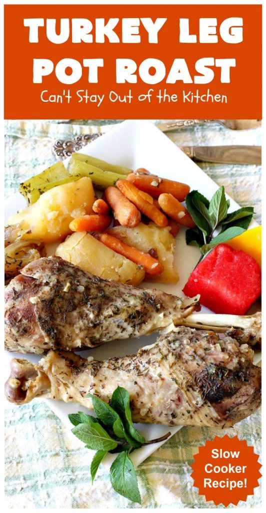 Turkey Leg Pot Roast | Can't Stay Out of the Kitchen | This terrific #PotRoast uses #TurkeyLegs instead of beef! It's #healthy, #LowCalorie & #GlutenFree. So easy to throw together since it's made in the #SlowCooker! #Crockpot #turkey #potatoes #carrots #OnePotMeal #EasyDinnerRecipe #TurkeyLegPotRoast
