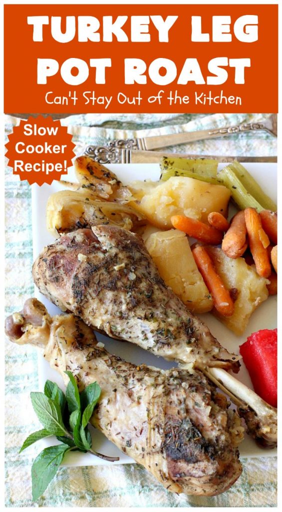 Turkey Leg Pot Roast | Can't Stay Out of the Kitchen | This terrific #PotRoast uses #TurkeyLegs instead of beef! It's #healthy, #LowCalorie & #GlutenFree. So easy to throw together since it's made in the #SlowCooker! #Crockpot #turkey #potatoes #carrots #OnePotMeal #EasyDinnerRecipe #TurkeyLegPotRoast