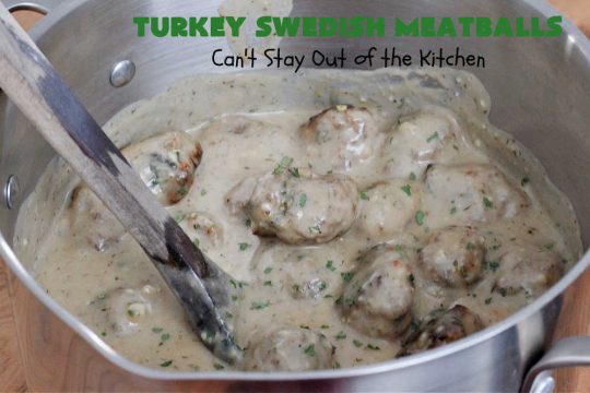 Turkey Swedish Meatballs | Can't Stay Out of the Kitchen | mouthwatering stick-to-the-ribs meal made with ground #turkey instead of ground beef. This comfort food meal is perfect for family dinners or company meals. #meatballs #TurkeyMeatballs #noodles #TurkeySwedishMeatballs