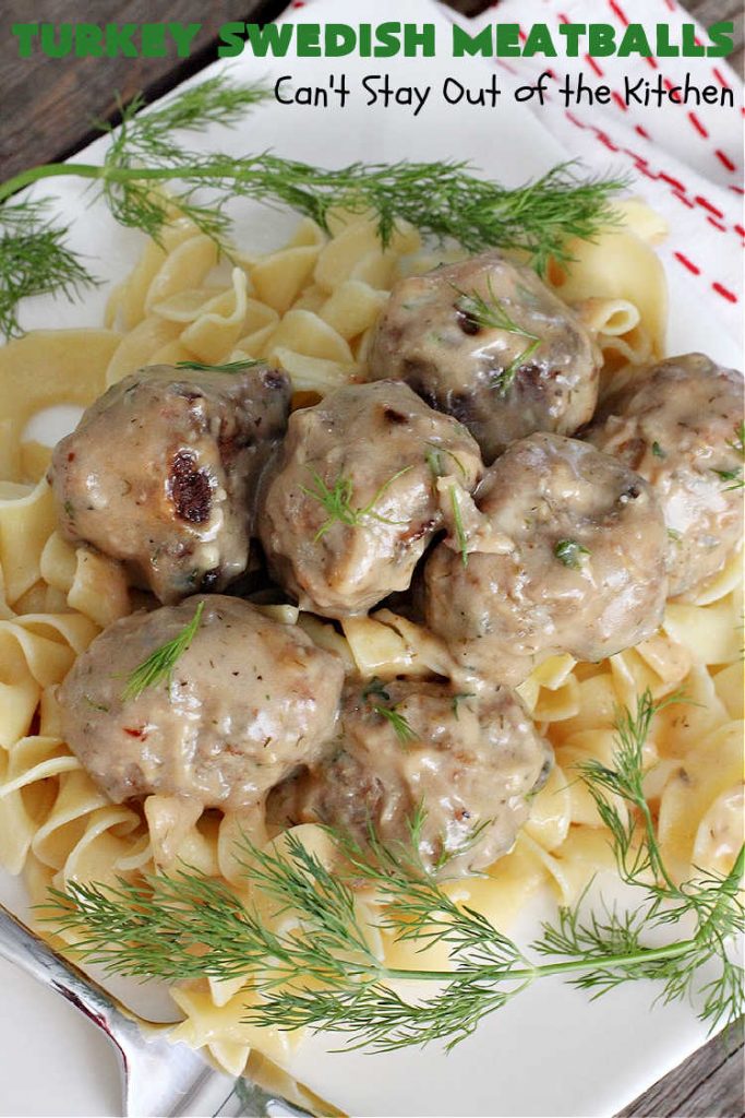 Turkey Swedish Meatballs | Can't Stay Out of the Kitchen | mouthwatering stick-to-the-ribs meal made with ground #turkey instead of ground beef. This comfort food meal is perfect for family dinners or company meals. #meatballs #TurkeyMeatballs #noodles #TurkeySwedishMeatballs