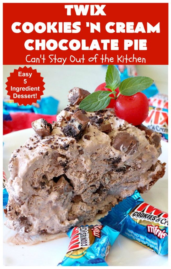 Twix Cookies 'n Cream Chocolate Pie | Can't Stay Out of the Kitchen | this luscious #ChocolatePie uses only 5 ingredients. It's so easy to make for company or #holidays. If you love #TwixCandyBars & #Oreos, you'll love this fabulous #dessert. #chocolate #ChocolateDessert #TwixDessert #5IngredientRecipe #TwixCookiesNCreamChocolatePie