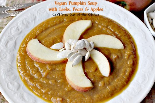 Vegan Pumpkin Soup with Leeks, Pears and Apples | Can't Stay Out of the Kitchen | this #soup is sensational - one of the best we have ever eaten! Comfort food at its finest. #vegan #glutenfree #pumpkin