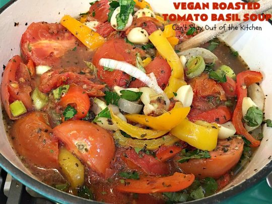 Vegan Roasted Tomato Basil Soup | Can't Stay Out of the Kitchen | this delicious #soup starts with roasting all the veggies for amped up flavors. It's terrific served with #GrilledCheeseSandwiches or #cornbread. This comfort food #recipe is #healthy, #LowCalorie #Vegan & #GlutenFree. #tomatoes #TomatoBasilSoup #VeganRoastedTomatoBasilSoup