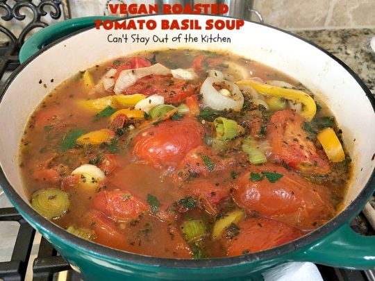 Vegan Roasted Tomato Basil Soup | Can't Stay Out of the Kitchen | this delicious #soup starts with roasting all the veggies for amped up flavors. It's terrific served with #GrilledCheeseSandwiches or #cornbread. This comfort food #recipe is #healthy, #LowCalorie #Vegan & #GlutenFree. #tomatoes #TomatoBasilSoup #VeganRoastedTomatoBasilSoup