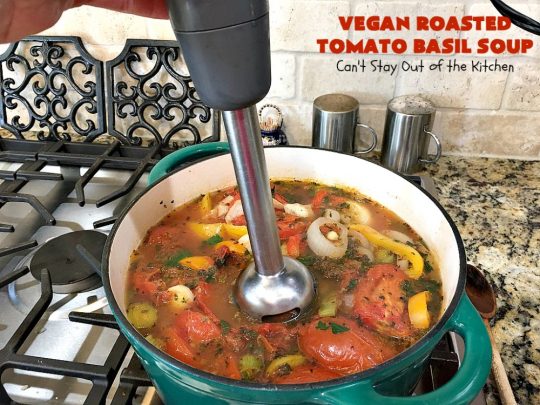 Vegan Roasted Tomato Basil Soup | Can't Stay Out of the Kitchen | this delicious #soup starts with roasting all the veggies for amped up flavors. It's terrific served with #GrilledCheeseSandwiches or #cornbread. This comfort food #recipe is #healthy, #LowCalorie #Vegan & #GlutenFree. #tomatoes #TomatoBasilSoup #VeganRoastedTomatoBasilSoup