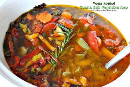 Vegan Roasted Tomato Basil Vegetable Soup | Can't Stay Out of the Kitchen | this amazing #soup starts with roasted vegetables and then it's cooked in the #slowcooker. Everyone loves this recipe. Healthy, low calorie, #glutenfree & #vegan