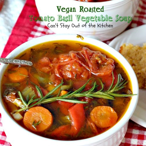 Vegan Roasted Tomato Basil Vegetable Soup | Can't Stay Out of the Kitchen | this amazing #soup starts with roasted vegetables and then it's cooked in the #slowcooker. Everyone loves this recipe. Healthy, low calorie, #glutenfree & #vegan