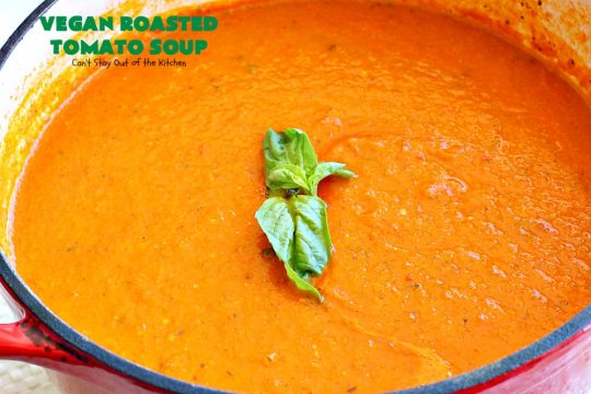 Vegan Roasted Tomato Soup | Can't Stay Out of the Kitchen | this fantastic #tomatosoup uses roasted #veggies, #basil & homemade #glutenfree croutons. Absolutely wonderful! #vegan #soup