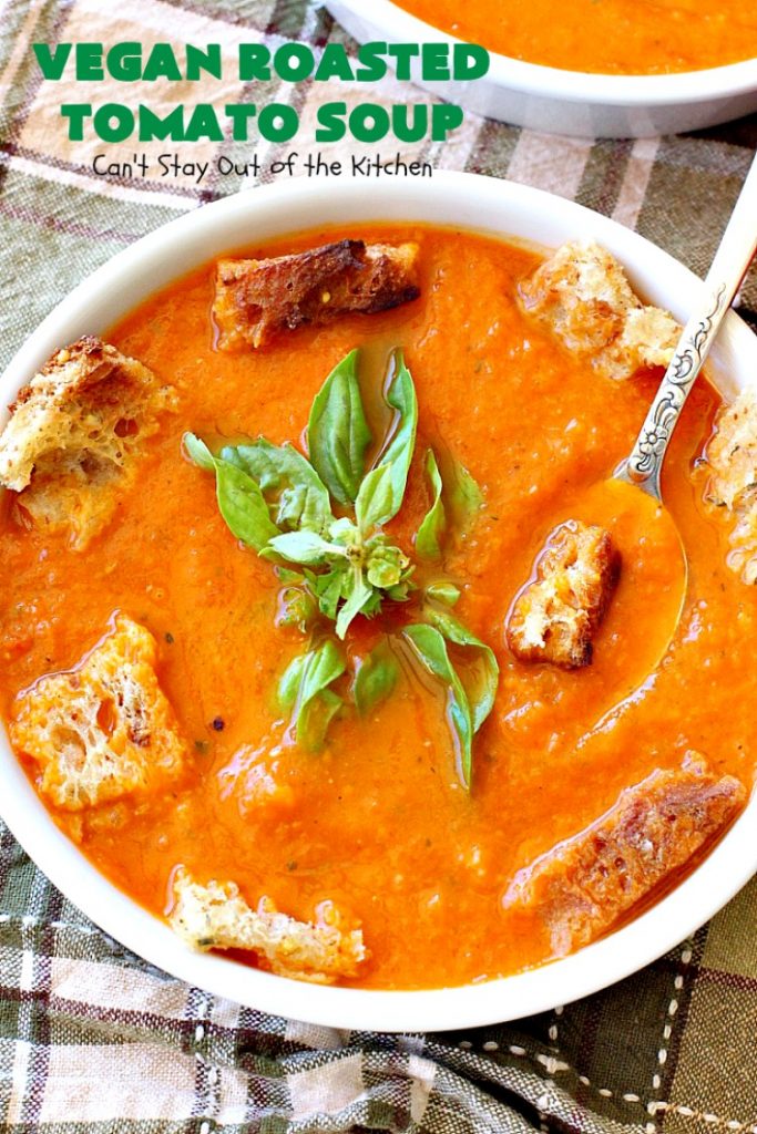 Vegan Roasted Tomato Soup | Can't Stay Out of the Kitchen | this fantastic #tomatosoup uses roasted #veggies, #basil & homemade #glutenfree croutons. Absolutely wonderful! #vegan #soup