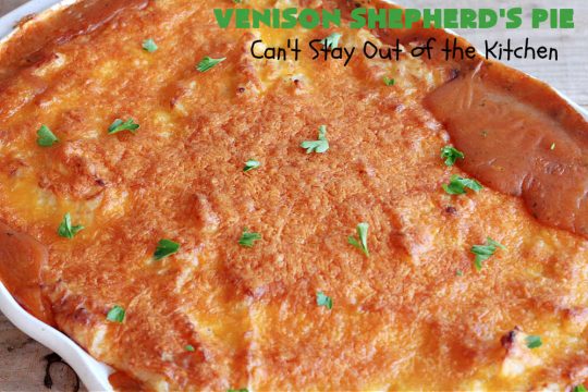 Venison Shepherd's Pie | Can't Stay Out of the Kitchen | this is a fantastic #recipe for Big Game hunters - whether for #deer or #elk. It's covered with a scrumptious #MashedPotatoes layer filled with #CheddarCheese & #ParmesanCheese. It's incredibly tasty and wonderful for family or company dinners or #potlucks. #ShepherdsPie #VenisonShepherdsPie #DeerPie #venison #VenisonPie #GlutenFree #GroundDeerMeat