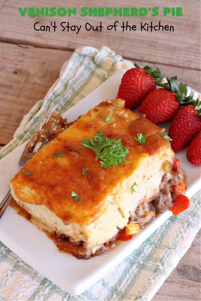 Venison Shepherd's Pie | Can't Stay Out of the Kitchen | this is a fantastic #recipe for Big Game hunters - whether for #deer or #elk. It's covered with a scrumptious #MashedPotatoes layer filled with #CheddarCheese & #ParmesanCheese. It's incredibly tasty and wonderful for family or company dinners or #potlucks. #ShepherdsPie #VenisonShepherdsPie #DeerPie #venison #VenisonPie #GlutenFree #GroundDeerMeat