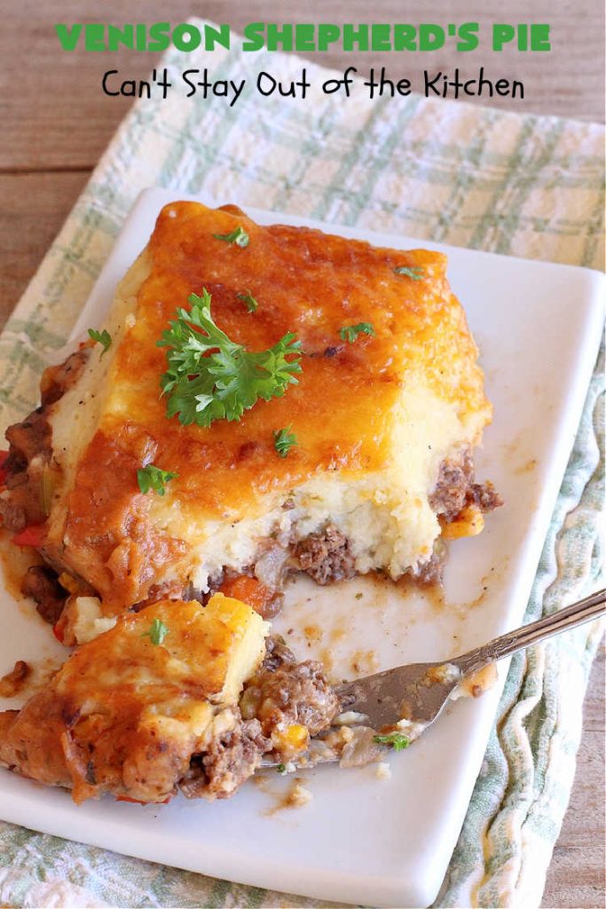 Venison Shepherd's Pie | Can't Stay Out of the Kitchen | this is a fantastic #recipe for Big Game hunters - whether for #deer or #elk. It's covered with a scrumptious #MashedPotatoes layer filled with #CheddarCheese & #ParmesanCheese. It's incredibly tasty and wonderful for family or company dinners or #potlucks. #ShepherdsPie #VenisonShepherdsPie #DeerPie #venison #VenisonPie #GlutenFree #GroundDeerMeat