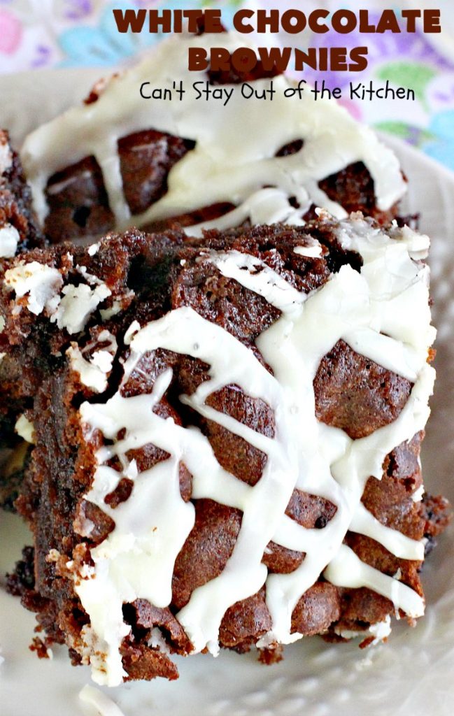 White Chocolate Brownies | Can't Stay Out of the Kitchen | these spectacular #brownies have 5X the #chocolate with #cocoa, chocolate extract, #Hersheys #ChocolateSyrup, #WhiteChocolateChips & #WhiteChocolate icing. They are rich, decadent & absolutely divine! Perfect for #holidays, potlucks, #tailgating parties & backyard BBQs. #cookies #ChocolateDessert #WhiteChocolateBrownies