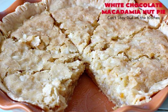 White Chocolate Macadamia Nut Pie | Can't Stay Out of the Kitchen | this rich, decadent, heavenly #pie will have you drooling from the first bite! It's a fantastic #dessert for the #holidays. It's filled with #MacadamiaNuts & #WhiteChocolateChips. Spectacular doesn't even begin to adequately describe this amazing #ChocolatePie. #WhiteChocolateMacadamiaNutPie #HolidayDessert