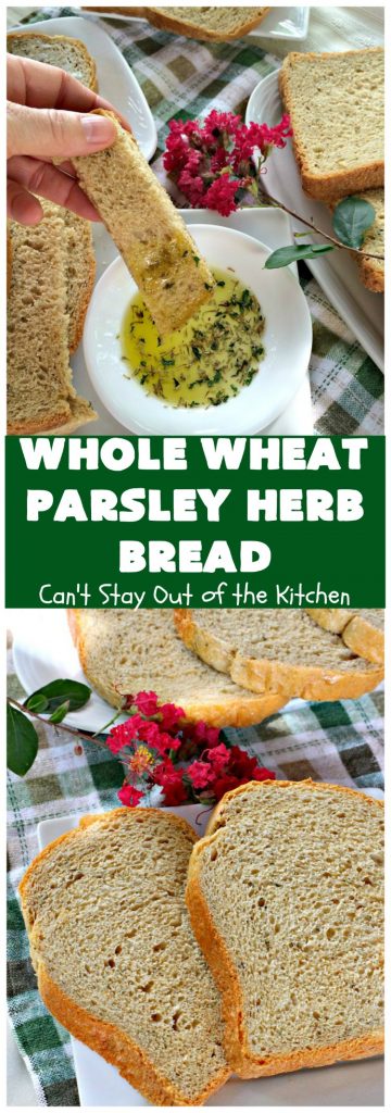 Whole Wheat Parsley Herb Bread | Can't Stay Out of the Kitchen | this is a fantastic home-baked #bread that's especially great for dipping in herbed oils. Every bite is mouthwatering. Or you can add butter and jelly and serve for #breakfast. This healthy #HomemadeBread is so easy since it's made in the #breadmaker! #WholeWheatFlour #WholeWheatParsleyHerbBread