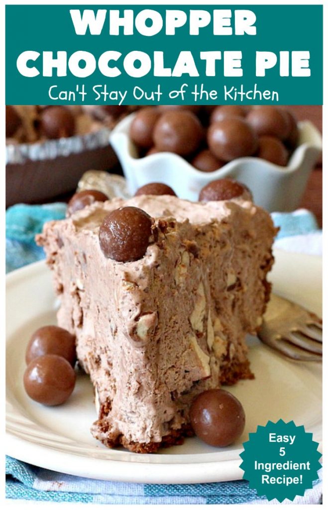 Whopper Chocolate Pie | Can't Stay Out of the Kitchen | this fantastic 5-ingredient #dessert will rock your world! The #chocolate texture is smooth & creamy with crunchiness from #WhoppersMaltedMilkBalls. Perfect for family, company or #holiday dinners. #pie #Whoppers #ChocolateDessert #HolidayDessert #WhopperChocolatePie
