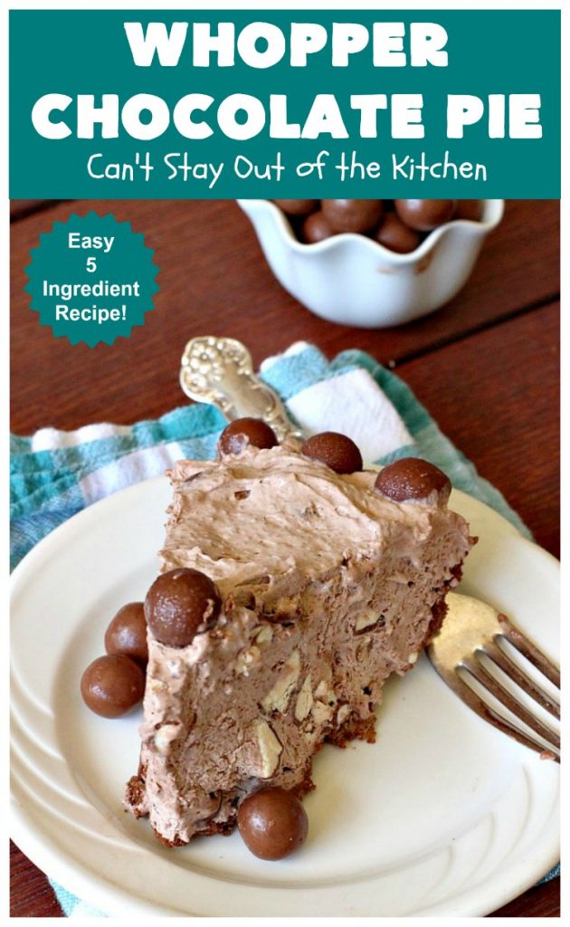Whopper Chocolate Pie | Can't Stay Out of the Kitchen | this fantastic 5-ingredient #dessert will rock your world! The #chocolate texture is smooth & creamy with crunchiness from #WhoppersMaltedMilkBalls. Perfect for family, company or #holiday dinners. #pie #Whoppers #ChocolateDessert #HolidayDessert #WhopperChocolatePie