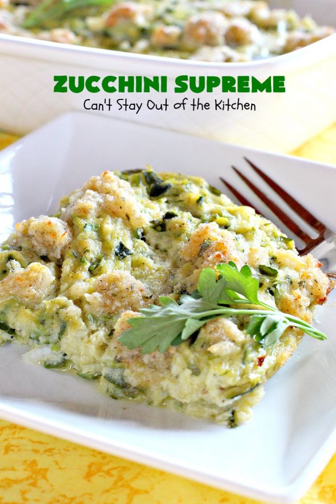 Zucchini Supreme | Can't Stay Out of the Kitchen | this fantastic side dish is easy to make and filled with #zucchini and #cheese! Perfect #casserole for #FathersDay or other #holiday menus.
