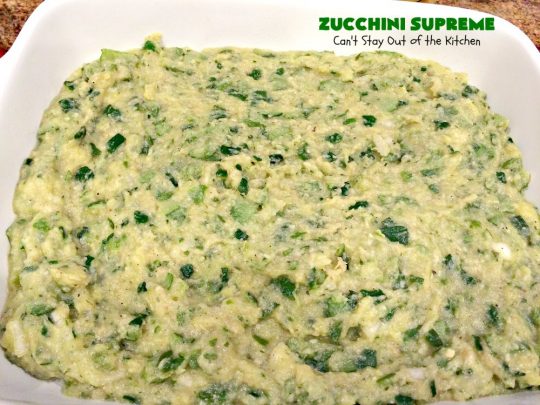Zucchini Supreme | Can't Stay Out of the Kitchen | this fantastic side dish is easy to make and filled with #zucchini and #cheese! Perfect #casserole for #FathersDay or other #holiday menus.